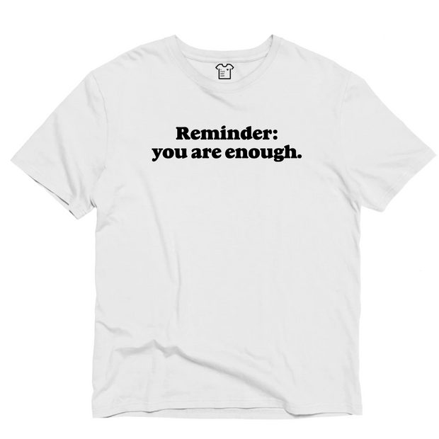 You Are Enough | A Statement Shirt
